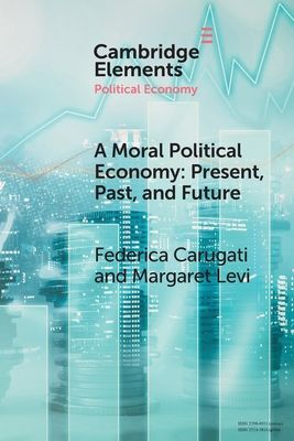 A Moral Political Economy : Present, Past, and Future