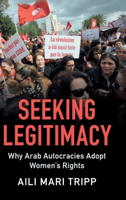 Seeking Legitimacy : Why Arab Autocracies Adopt Women's Rights