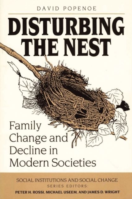 Disturbing the Nest : Family Change and Decline in Modern Societies