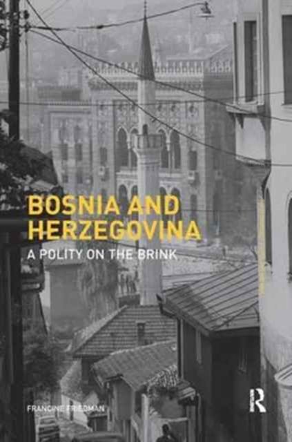 Bosnia and Herzegovina : A Polity on the Brink