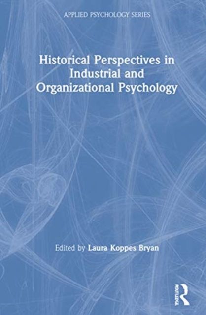 Historical Perspectives in Industrial and Organizational Psychology