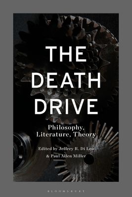 The Death Drive : Philosophy, Literature, Theory