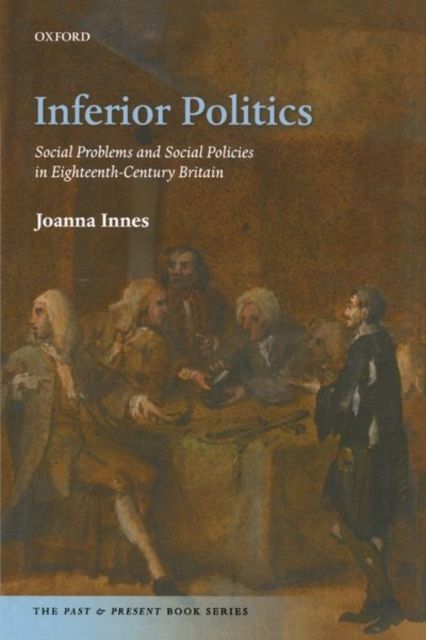 Inferior Politics : Social Problems and Social Policies in Eighteenth-Century Britain