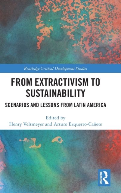 From Extractivism to Sustainability : Scenarios and Lessons from Latin America