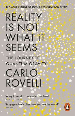 Reality is not what it seems : the journey to quantum gravity