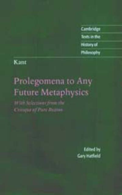 Kant: Prolegomena to Any Future Metaphysics : With Selections from the Critique of Pure Reason