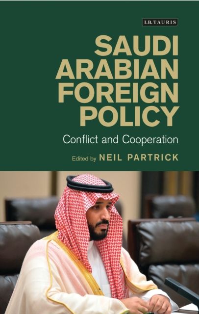Saudi Arabian Foreign Policy : Conflict and Cooperation