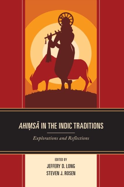 Ahimsa in the Indic Traditions : Explorations and Reflections