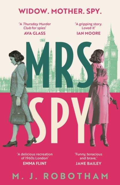 Mrs Spy : An evocative and exhilarating ride through 60s London, described as "The Thursday Murder Club for spies"