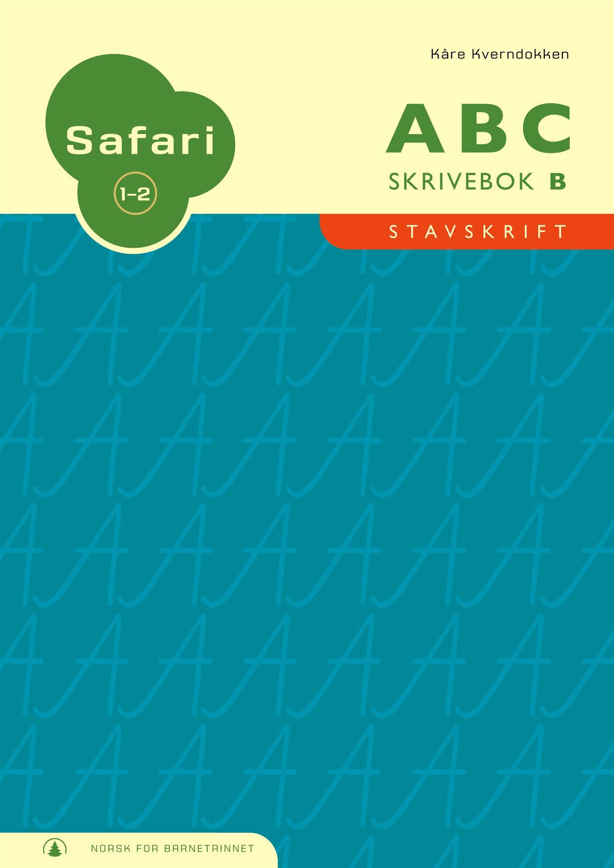 Safari 1-2 : ABC : skrivebok B : stavskrift : norsk for barnetrinnet