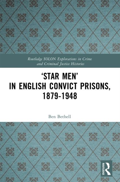‘Star Men’ in English Convict Prisons, 1879-1948