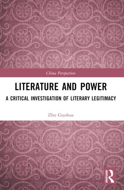 Literature and Power : A Critical Investigation of Literary Legitimacy