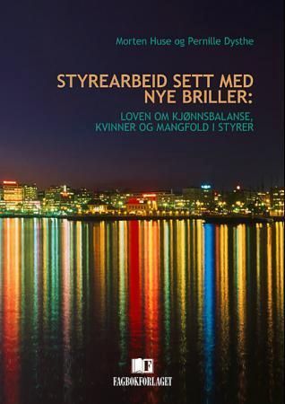 Styrearbeid sett med nye briller: : loven om kjønnsbalanse, kvinner og mangfold i styrer