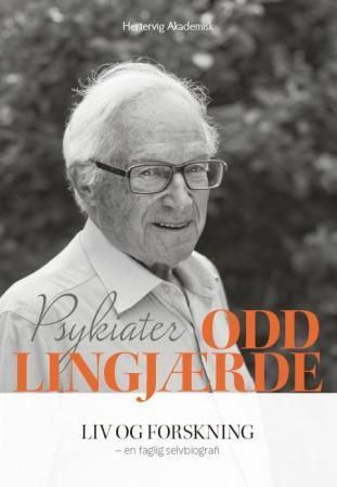 Psykiater Odd Lingjærde : liv og forskning : en faglig selvbiografi