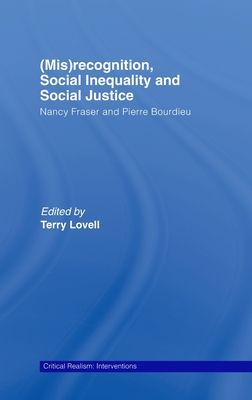 (Mis)recognition, Social Inequality and Social Justice : Nancy Fraser and Pierre Bourdieu