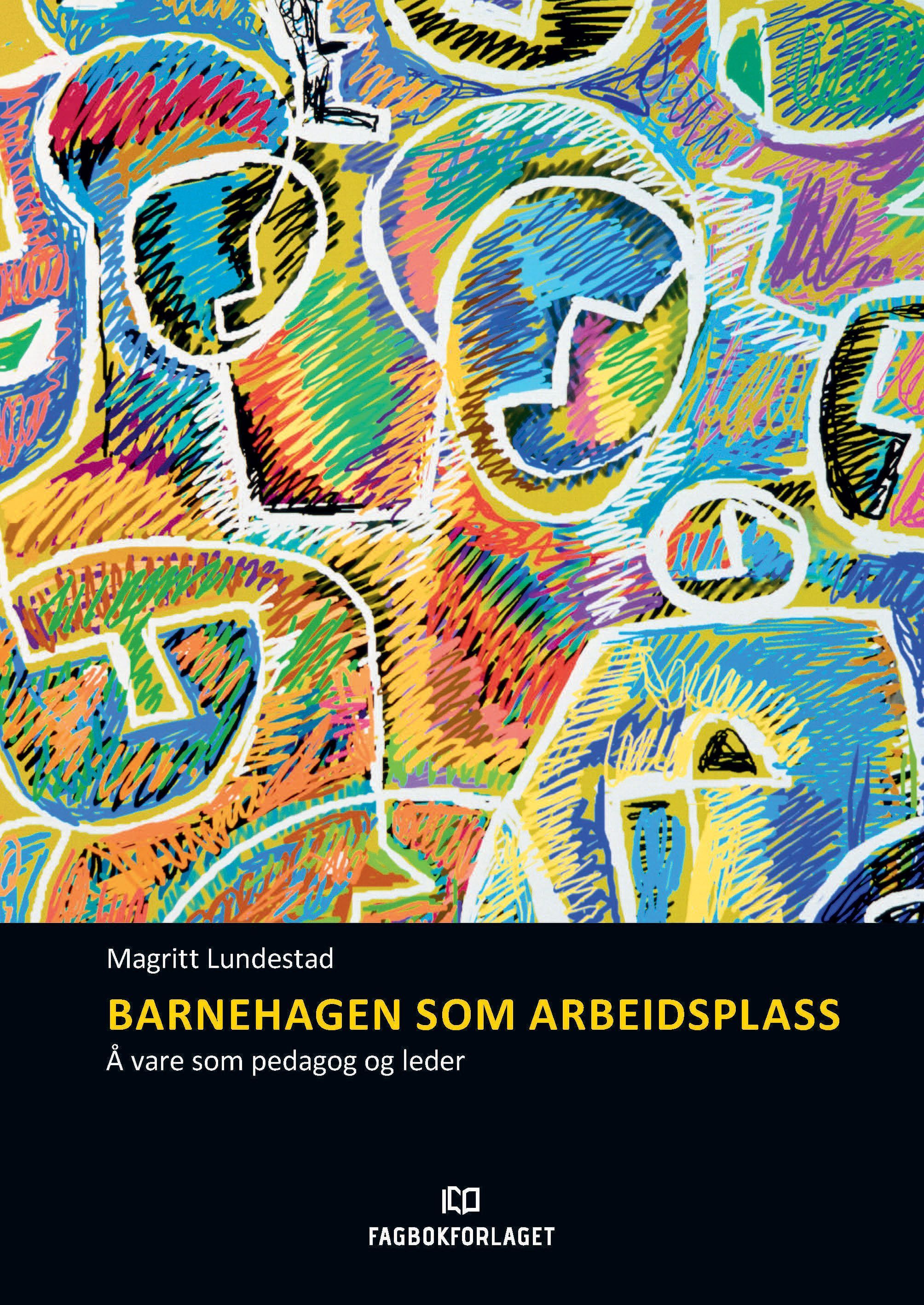 Barnehagen som arbeidsplass : å vare som pedagog og leder