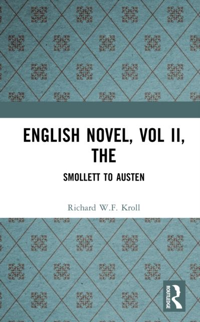 English Novel, Vol II, The : Smollett to Austen