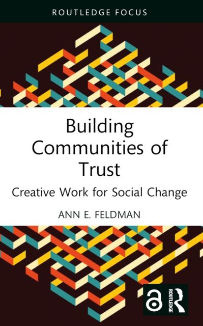 Building Communities of Trust : Creative Work for Social Change