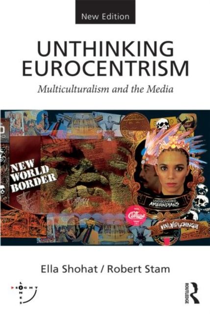 Unthinking Eurocentrism : Multiculturalism and the Media