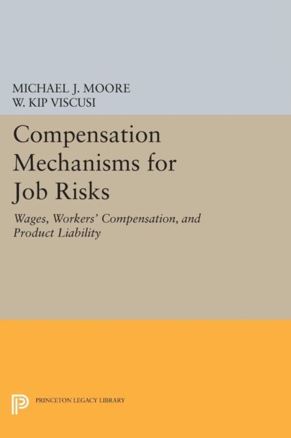 Compensation Mechanisms for Job Risks : Wages, Workers' Compensation, and Product Liability
