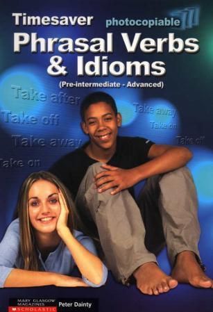 Timesaver phrasal verbs and idioms (pre-intermediate - advanced)