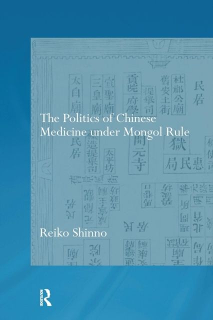 The Politics of Chinese Medicine Under Mongol Rule