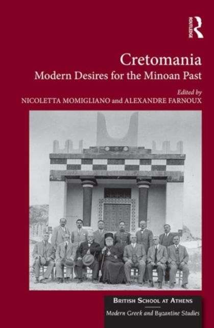Cretomania : Modern Desires for the Minoan Past