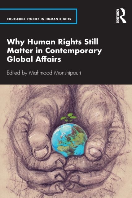 Why Human Rights Still Matter in Contemporary Global Affairs