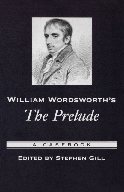 William Wordsworth's The Prelude : A Casebook