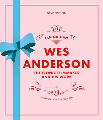 Wes Anderson : The Iconic Filmmaker and his Work