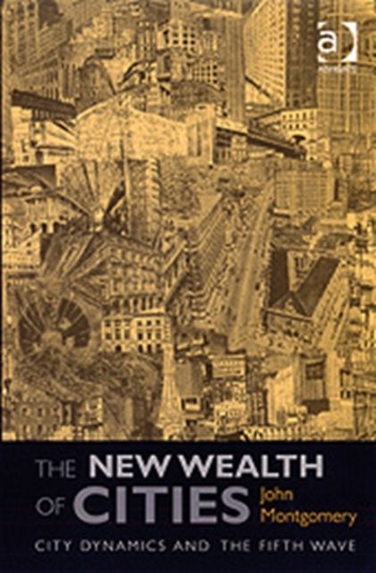 The New Wealth of Cities : City Dynamics and the Fifth Wave