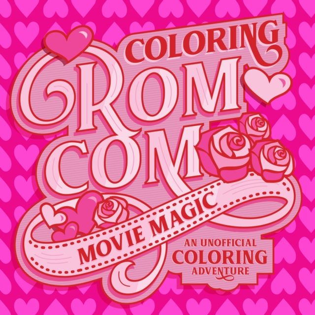 Coloring Rom-Com Movie Magic : An Unofficial Coloring Adventure