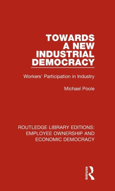 Towards a New Industrial Democracy : Workers' Participation in Industry