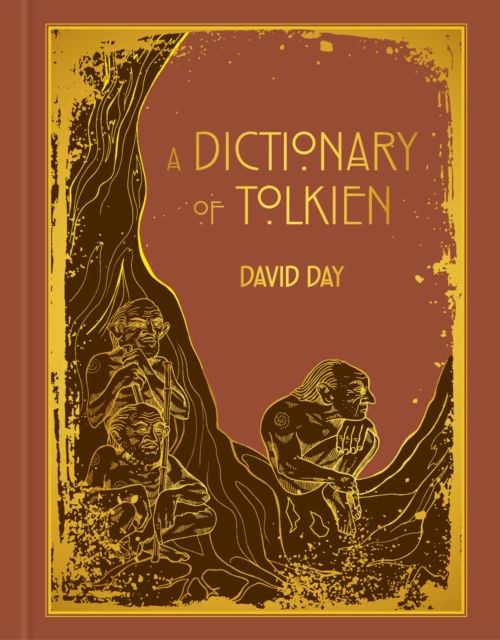 A Dictionary of Tolkien : DELUXE EDITION An A-Z Guide to the Creatures, Plants, Events and Places of Tolkien's World