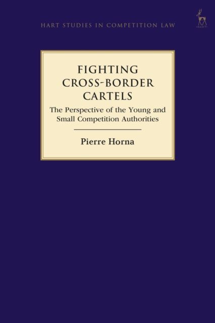 Fighting Cross-Border Cartels : The Perspective of the Young and Small Competition Authorities