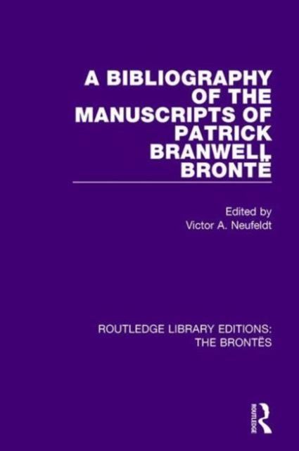 A Bibliography of the Manuscripts of Patrick Branwell Bronte