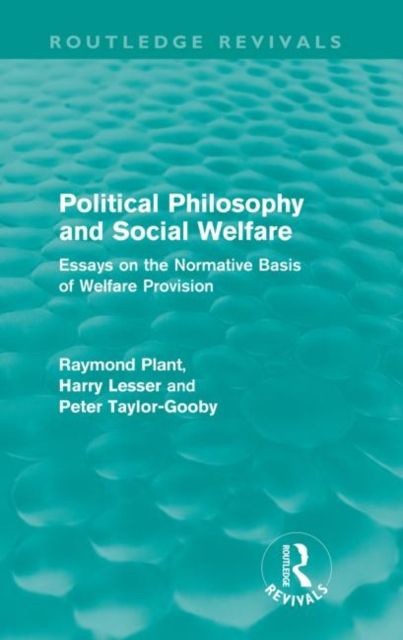 Political Philosophy and Social Welfare (Routledge Revivals) : Essays on the Normative Basis of Welfare Provisions