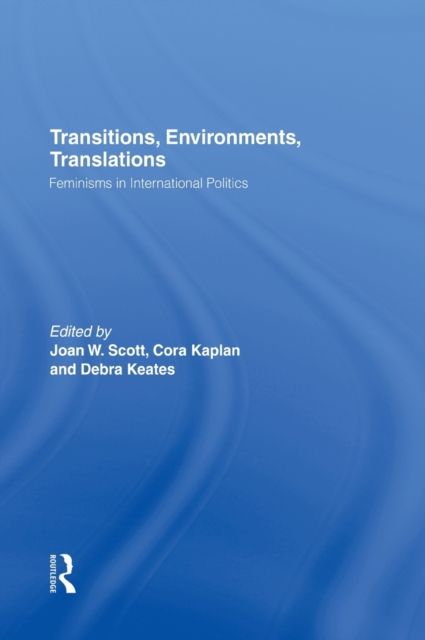 Transitions Environments Translations : Feminisms in International Politics