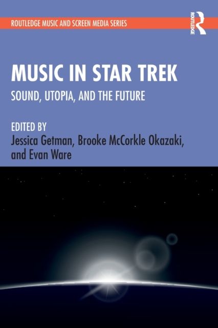 Music in Star Trek : Sound, Utopia, and the Future