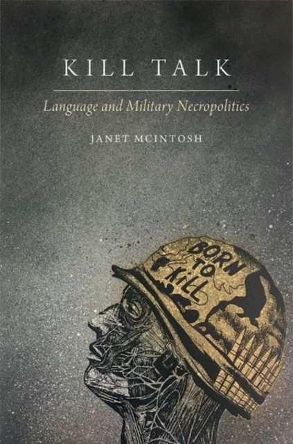 Kill Talk : Language and Military Necropolitics