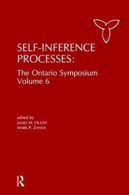 Self-Inference Processes : The Ontario Symposium, Volume 6
