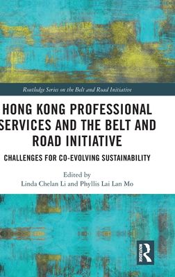 Hong Kong Professional Services and the Belt and Road Initiative : Challenges for Co-evolving Sustainability