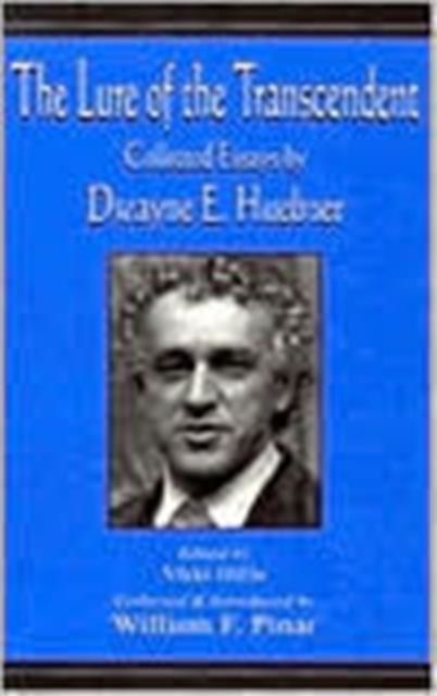 The Lure of the Transcendent : Collected Essays By Dwayne E. Huebner