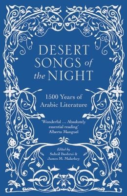 Desert Songs of the Night : 1500 Years of Arabic Literature