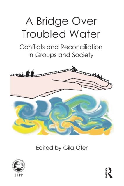 A Bridge Over Troubled Water : Conflicts and Reconciliation in Groups and Society