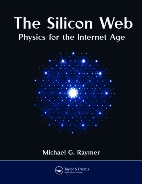 The Silicon Web : Physics for the Internet Age