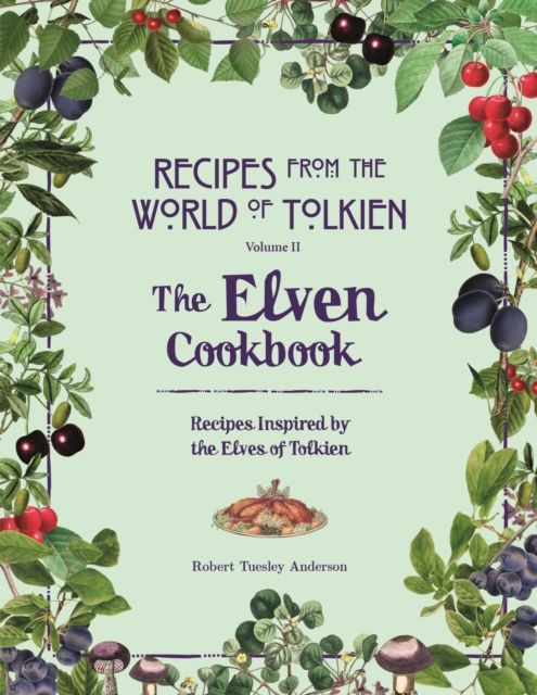 The Elven Cookbook : A Recipe Book Inspired by the Elves of Tolkien