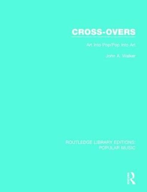 Cross-Overs : Art Into Pop/Pop Into Art