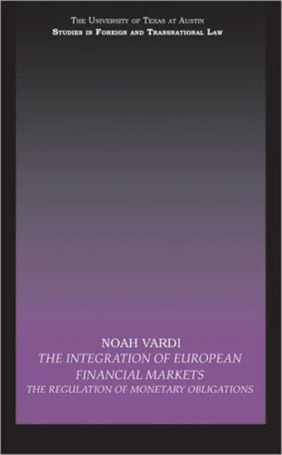 The Integration of European Financial Markets : The Regulation of Monetary Obligations