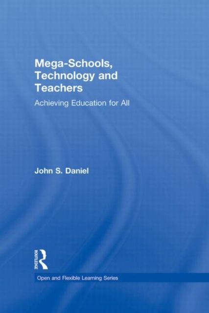 Mega-Schools, Technology and Teachers : Achieving Education for All